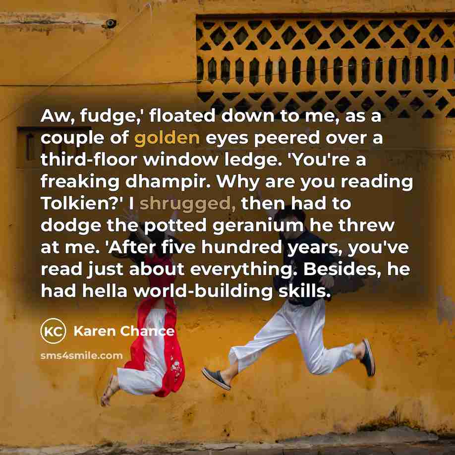 “Aw, fudge,' floated down to me, as a couple of…” quote by Karen Chance