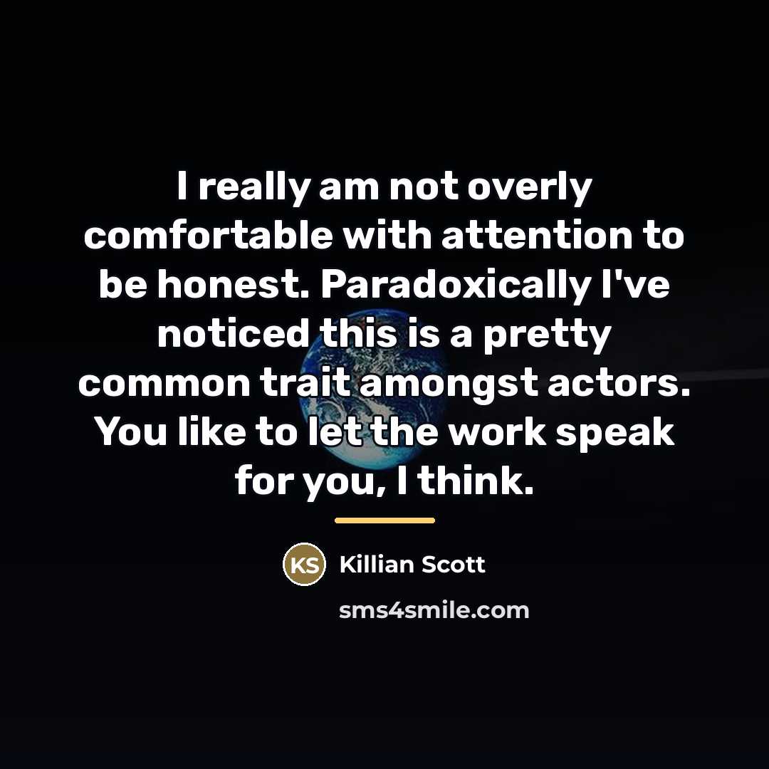 “I really am not overly comfortable with attention to be…” quote by Killian Scott