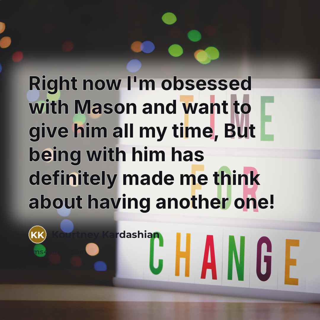 “Right now I'm obsessed with Mason and want to give…” quote by Kourtney Kardashian