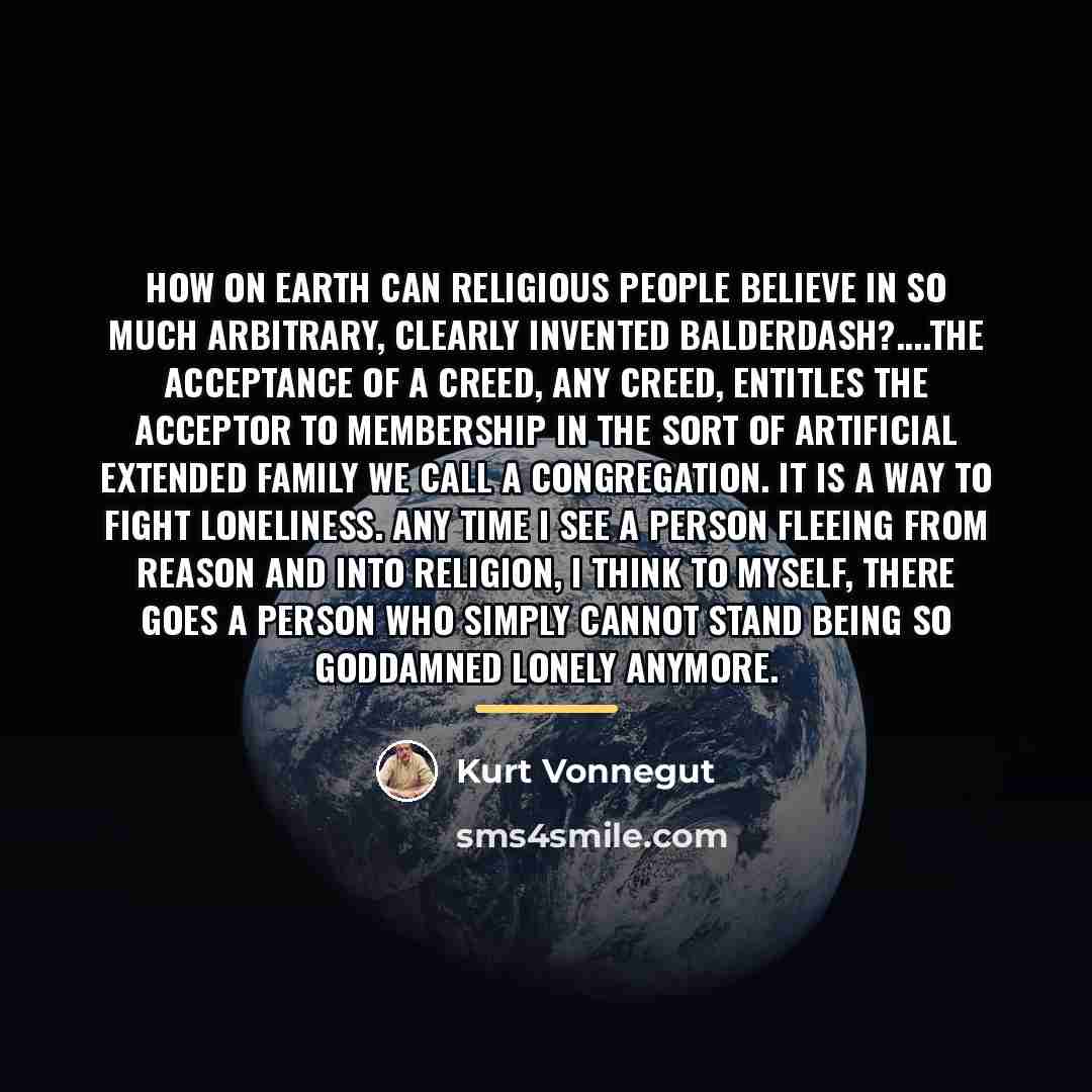“How on earth can religious people believe in so much…” quote by Kurt Vonnegut