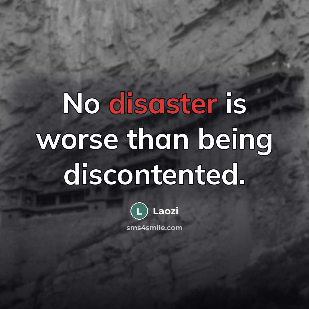 “No disaster is worse than being discontented.…” quote by Laozi