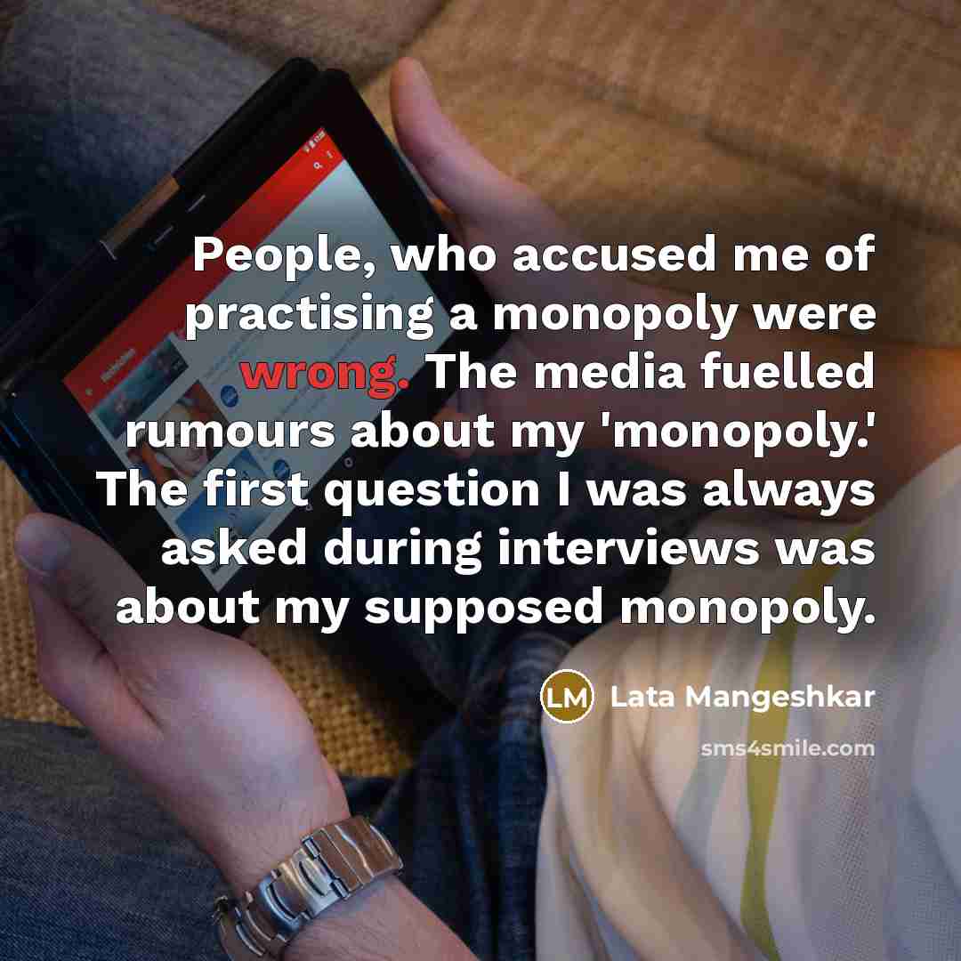 “People, who accused me of practising a monopoly were wrong.…” quote by Lata Mangeshkar