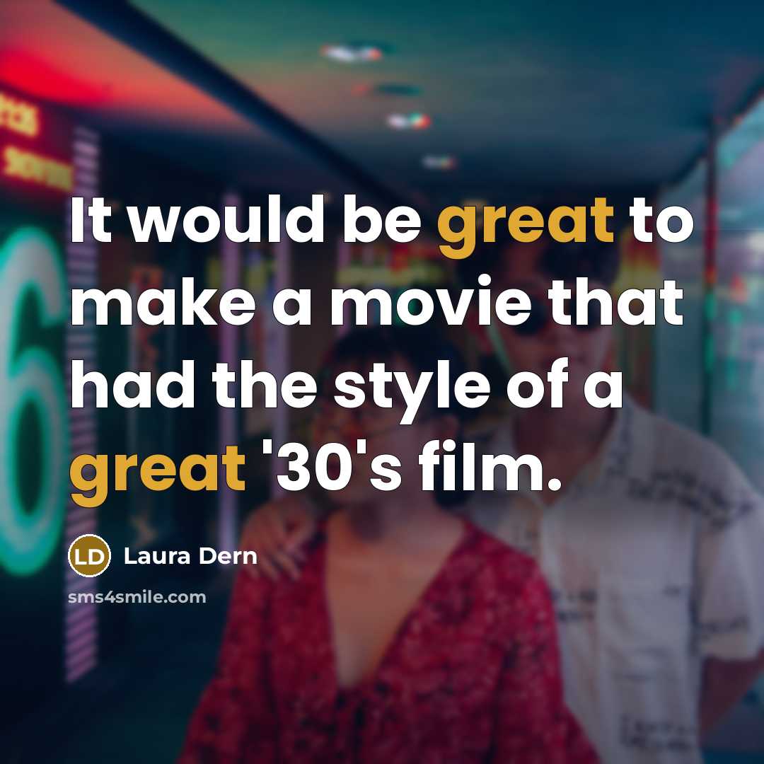 “It would be great to make a movie that had…” quote by Laura Dern