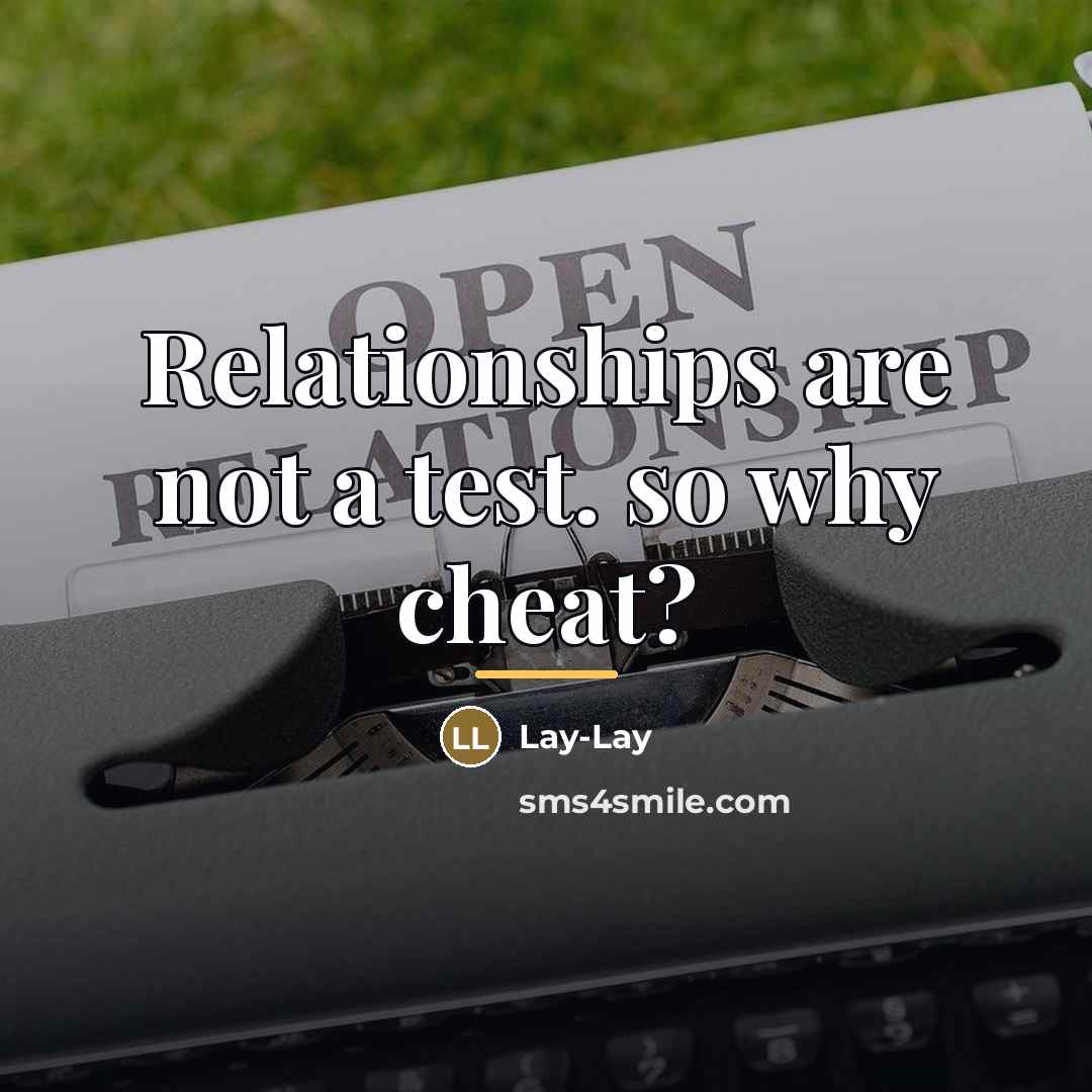 “Relationships are not a test. so why cheat?…” quote by Lay-Lay