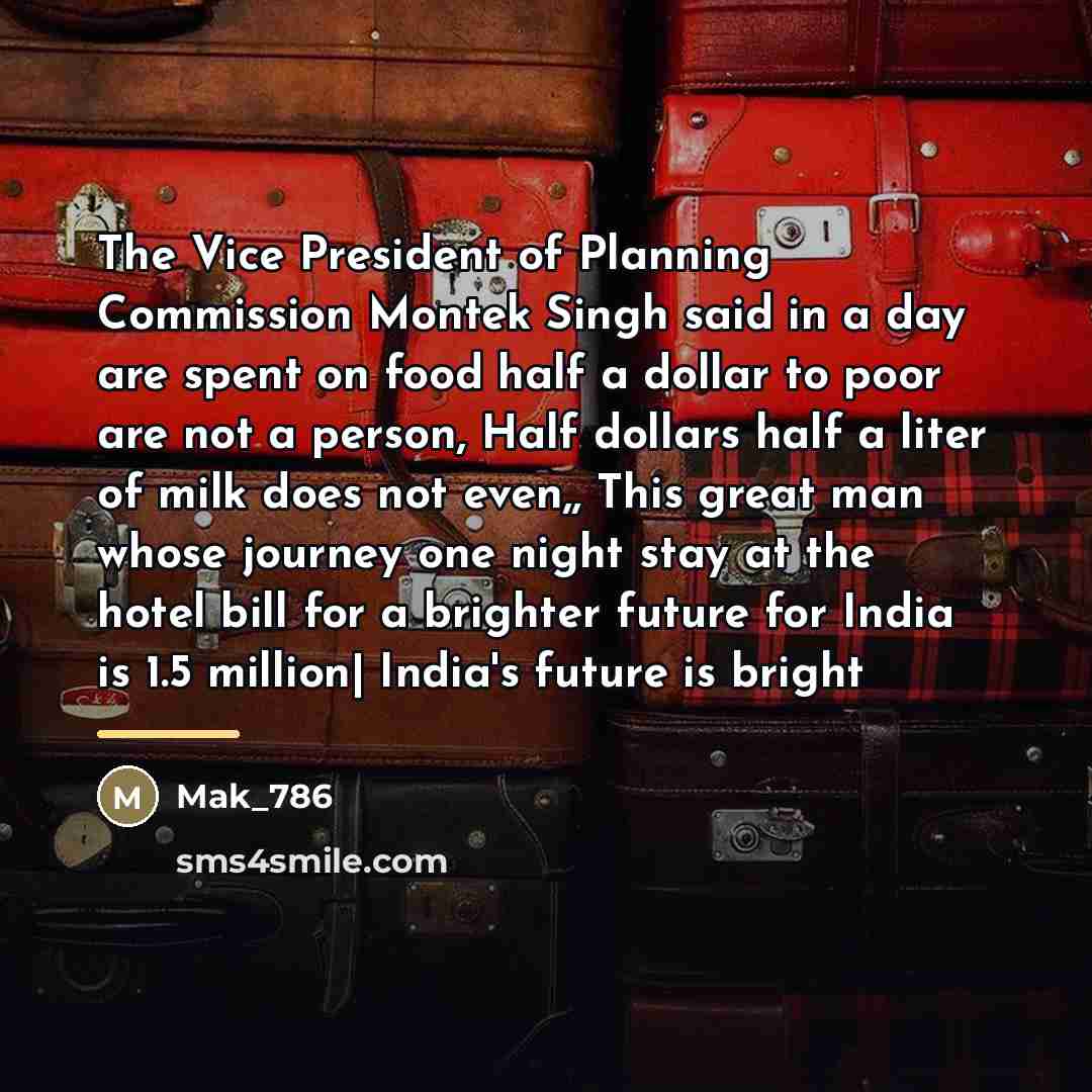“The Vice President of Planning Commission Montek Singh said in…” quote by Mak_786