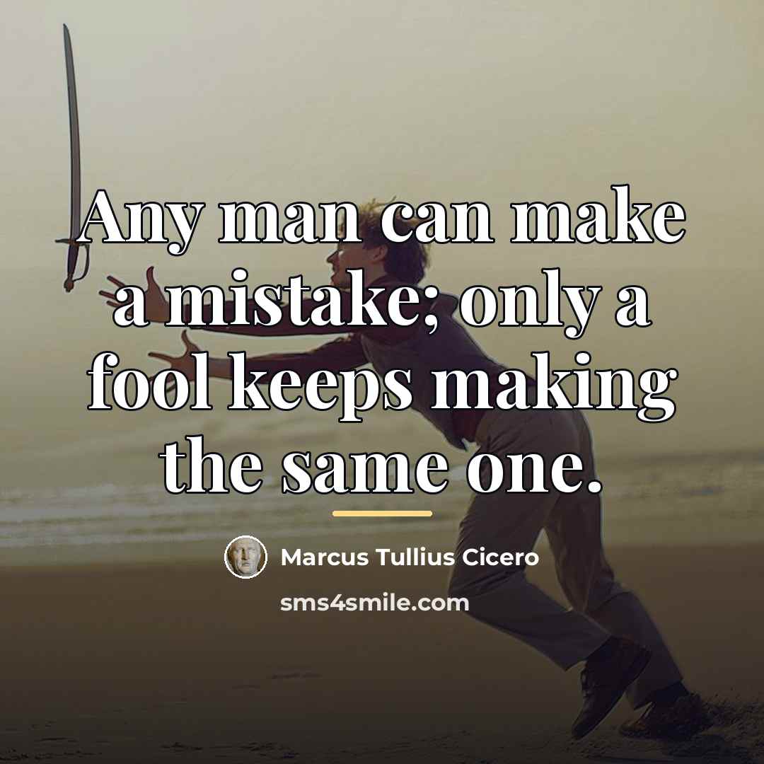 “Any man can make a mistake; only a fool keeps…” quote by Marcus Tullius Cicero