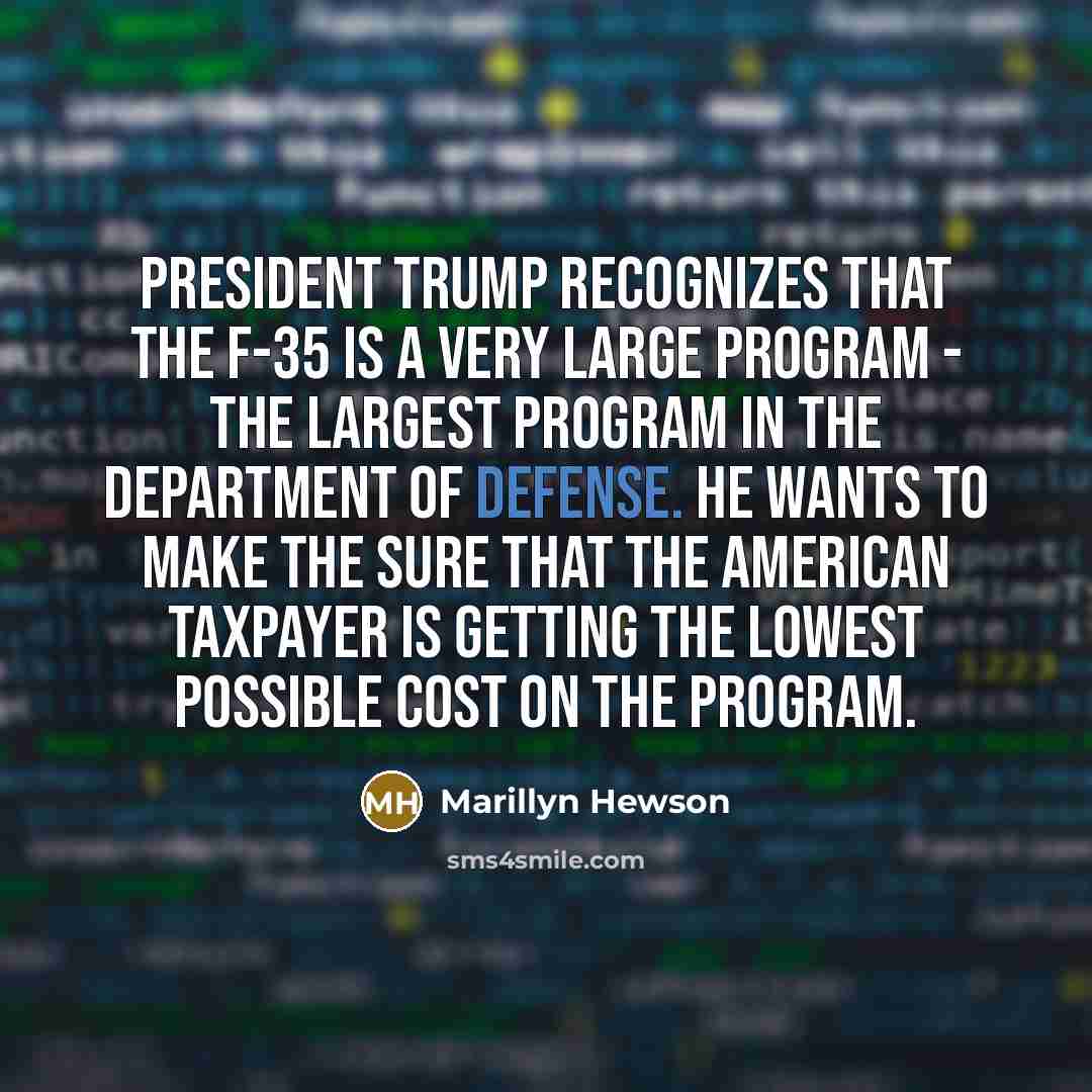 “President Trump recognizes that the F-35 is a very large…” quote by Marillyn Hewson