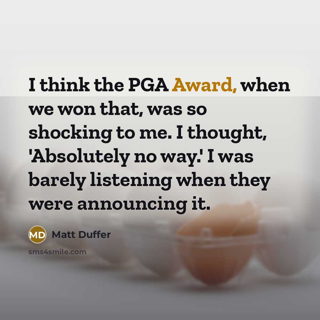 “I think the PGA Award, when we won that, was…” quote by Matt Duffer