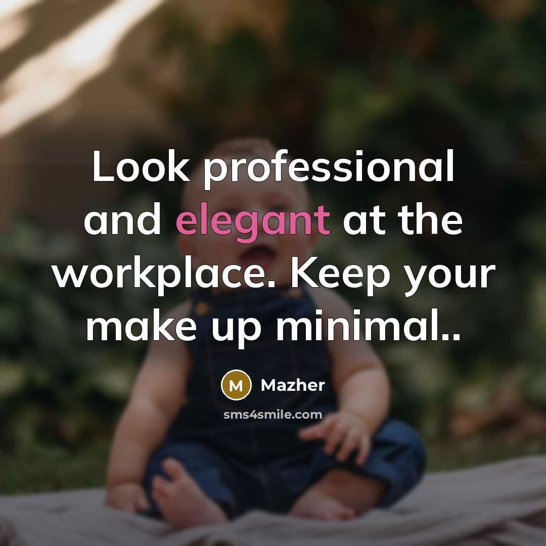 “Look professional and elegant at the workplace. Keep your make…” quote by Mazher