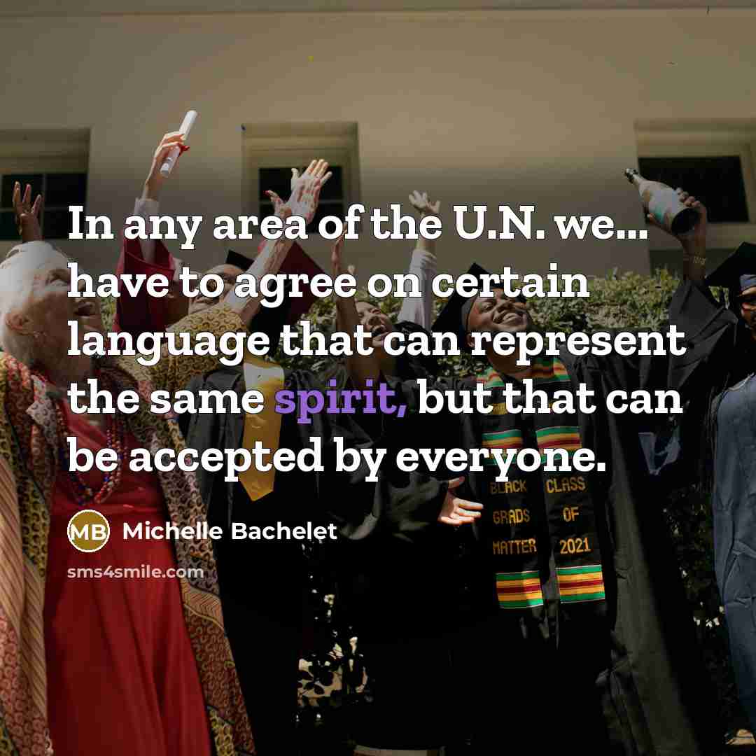 “In any area of the U.N. we... have to agree…” quote by Michelle Bachelet