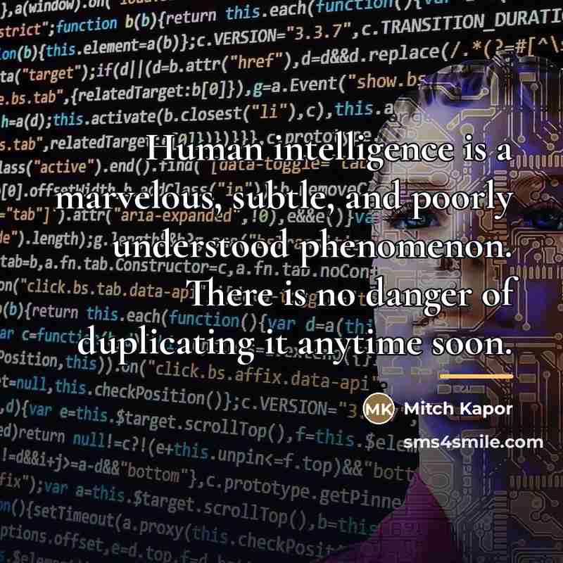 “Human intelligence is a marvelous, subtle, and poorly understood phenomenon.…” quote by Mitch Kapor