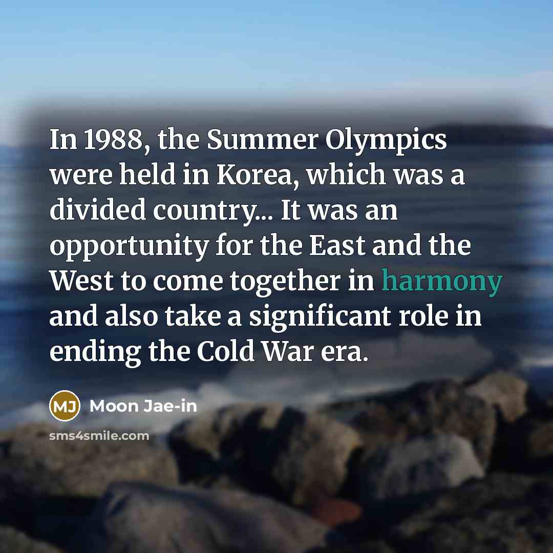 “In 1988, the Summer Olympics were held in Korea, which…” quote by Moon Jae-in