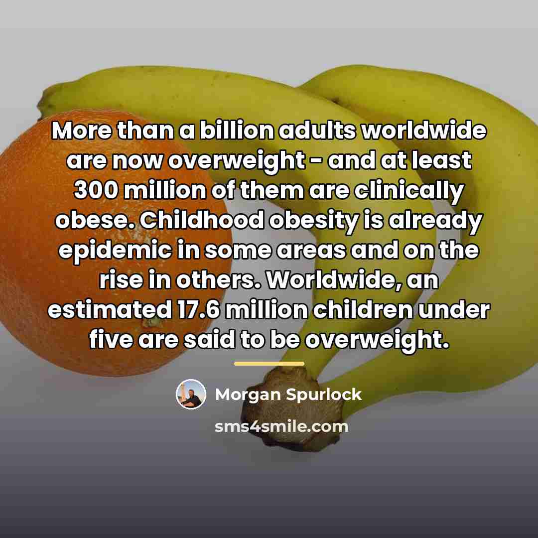 “More than a billion adults worldwide are now overweight -…” quote by Morgan Spurlock