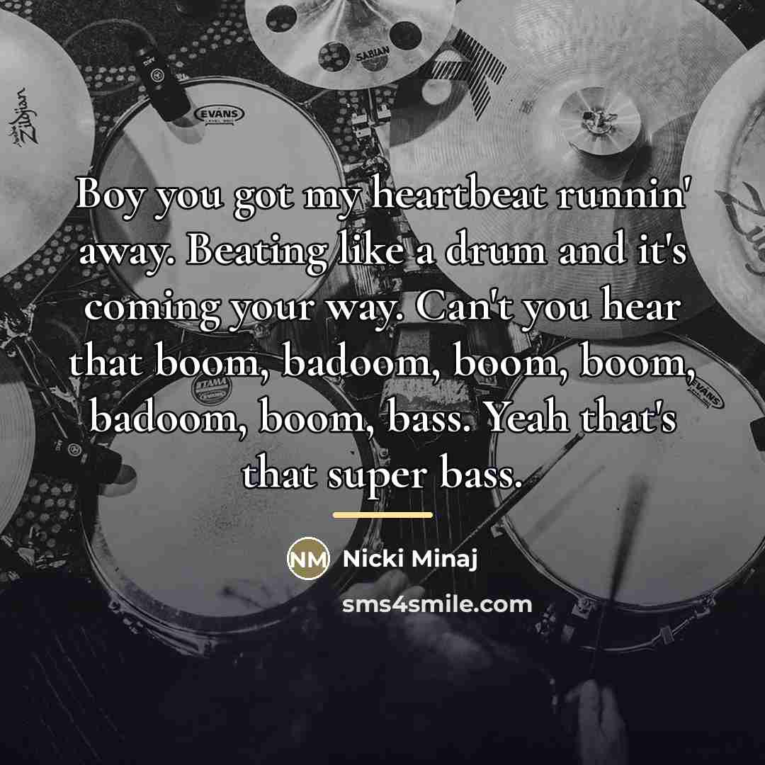 “Boy you got my heartbeat runnin' away. Beating like a…” quote by Nicki Minaj