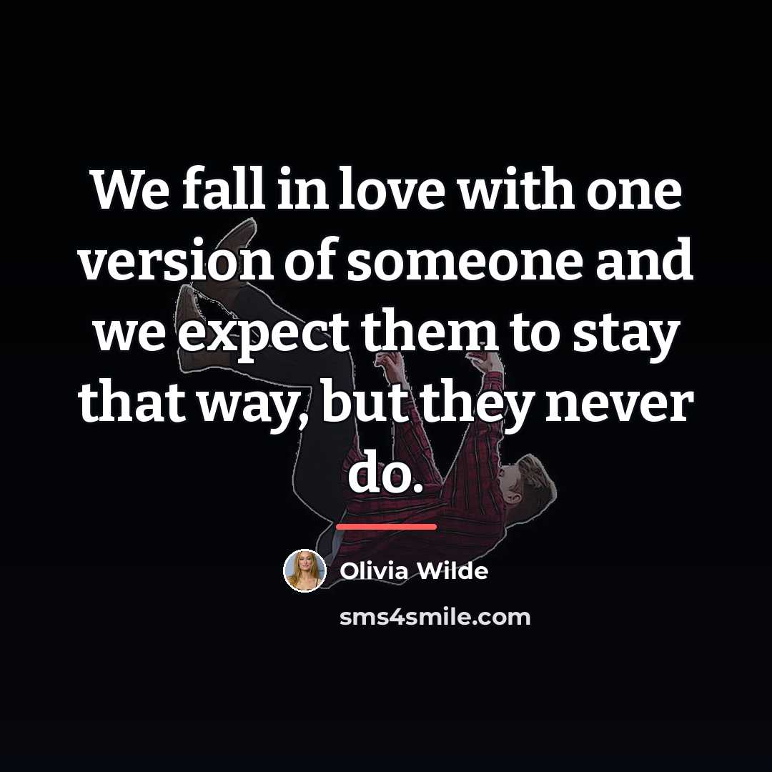 “We fall in love with one version of someone and…” quote by Olivia Wilde