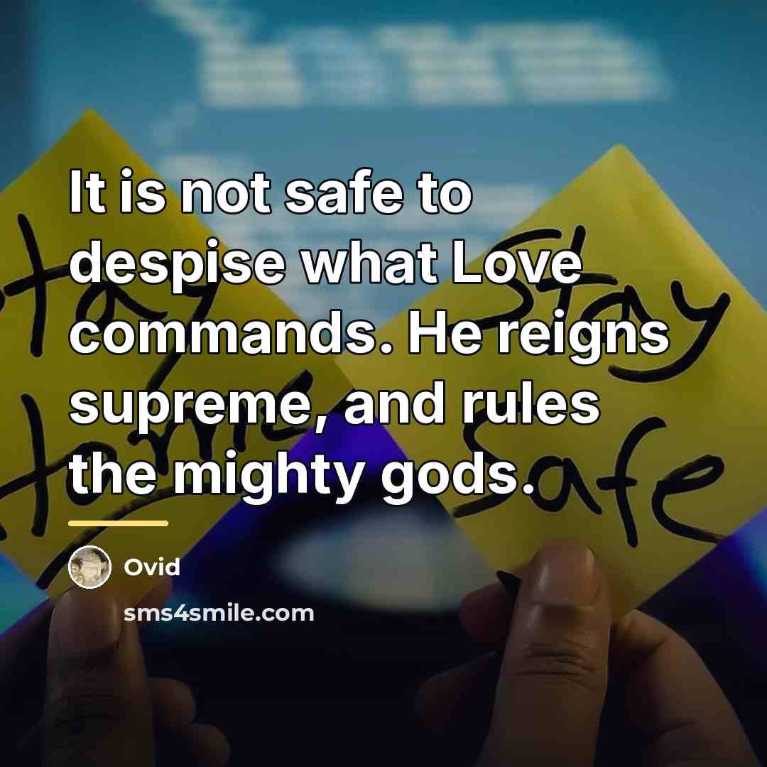 “It is not safe to despise what Love commands. He…” quote by Ovid