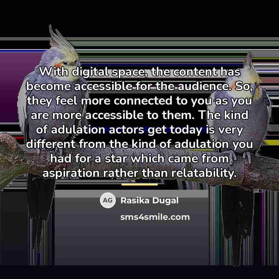 “With digital space, the content has become accessible for the…” quote by Rasika Dugal