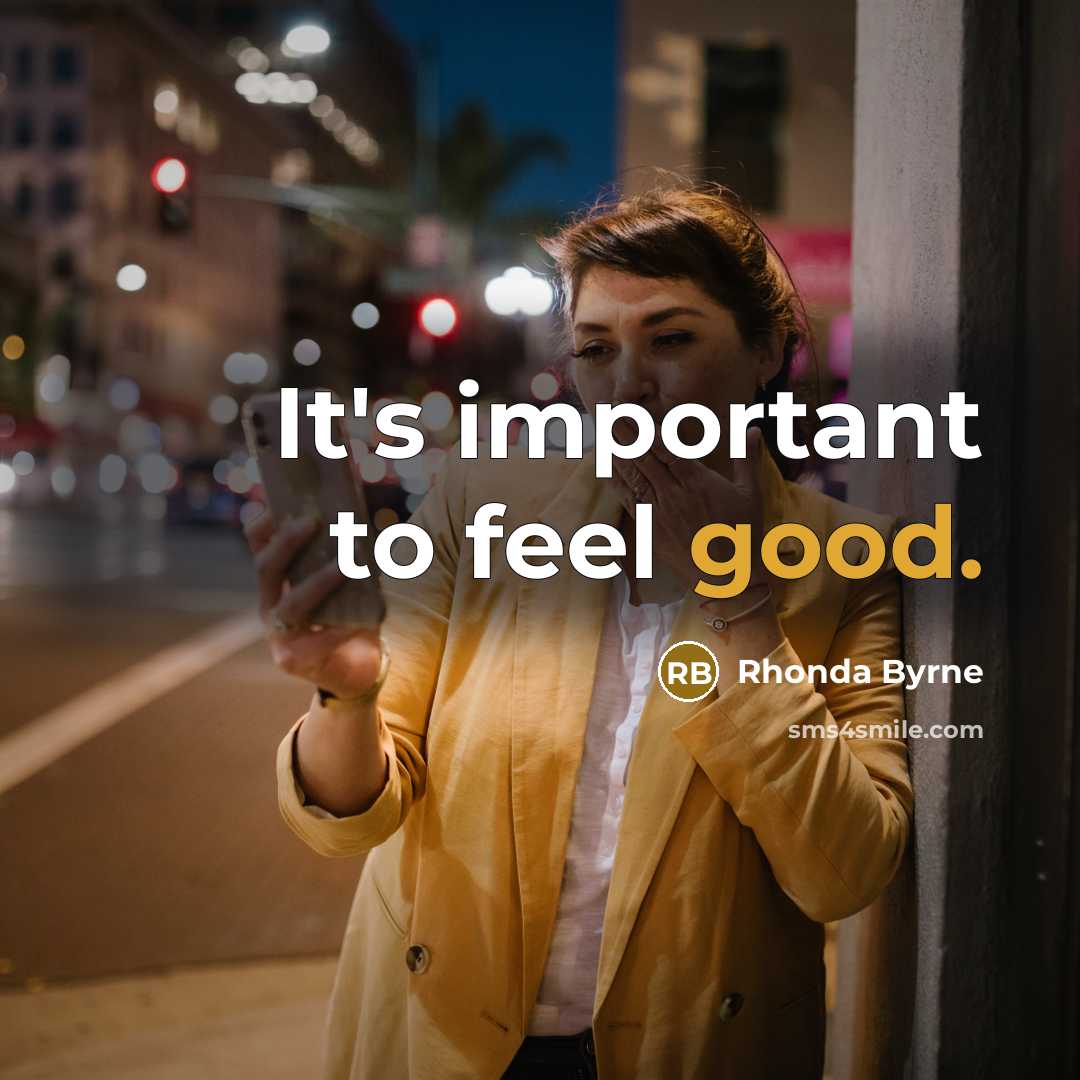 “It's important to feel good.…” quote by Rhonda Byrne