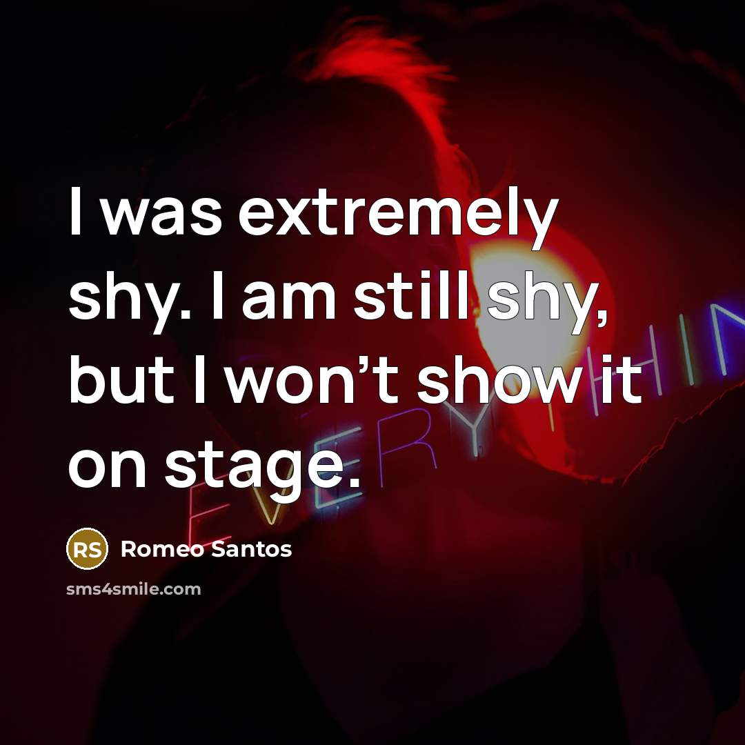 “I was extremely shy. I am still shy, but I…” quote by Romeo Santos