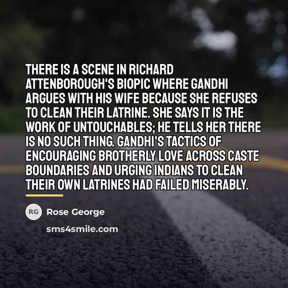 “There is a scene in Richard Attenborough's biopic where Gandhi…” quote by Rose George