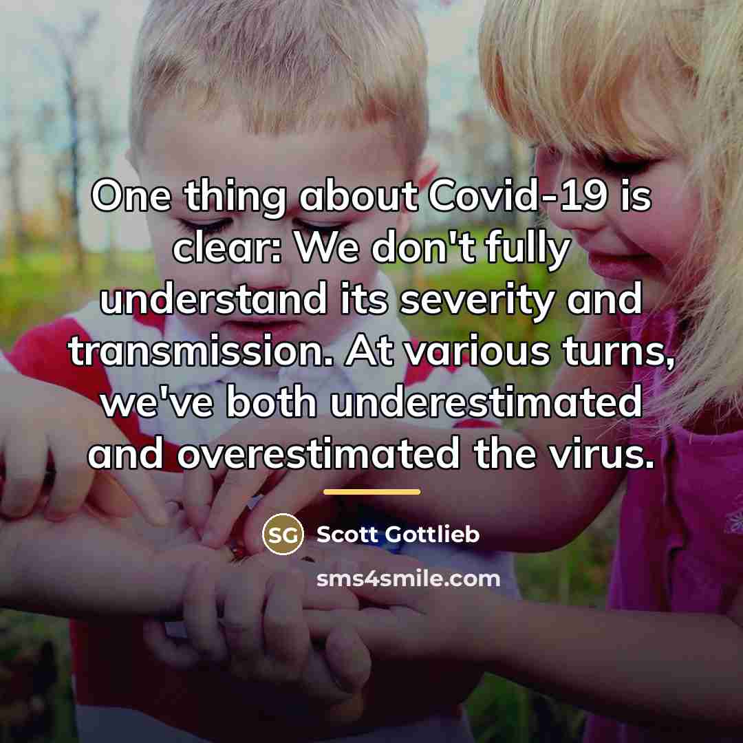 “One thing about Covid-19 is clear: We don't fully understand…” quote by Scott Gottlieb