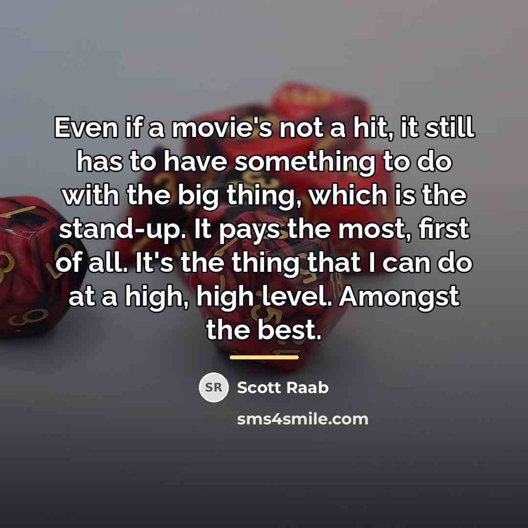 “Even if a movie's not a hit, it still has…” quote by Scott Raab