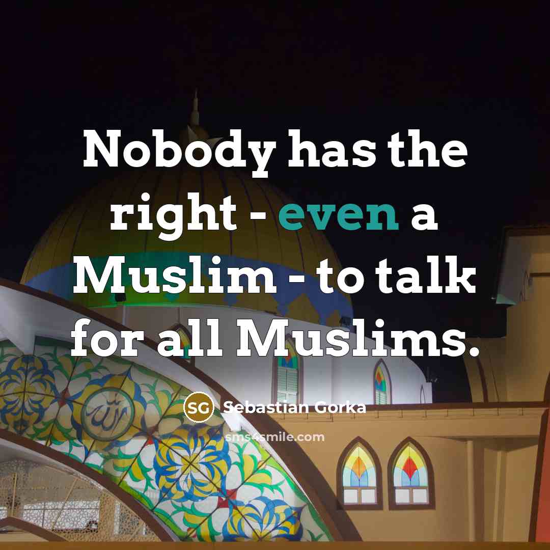 “Nobody has the right - even a Muslim - to…” quote by Sebastian Gorka