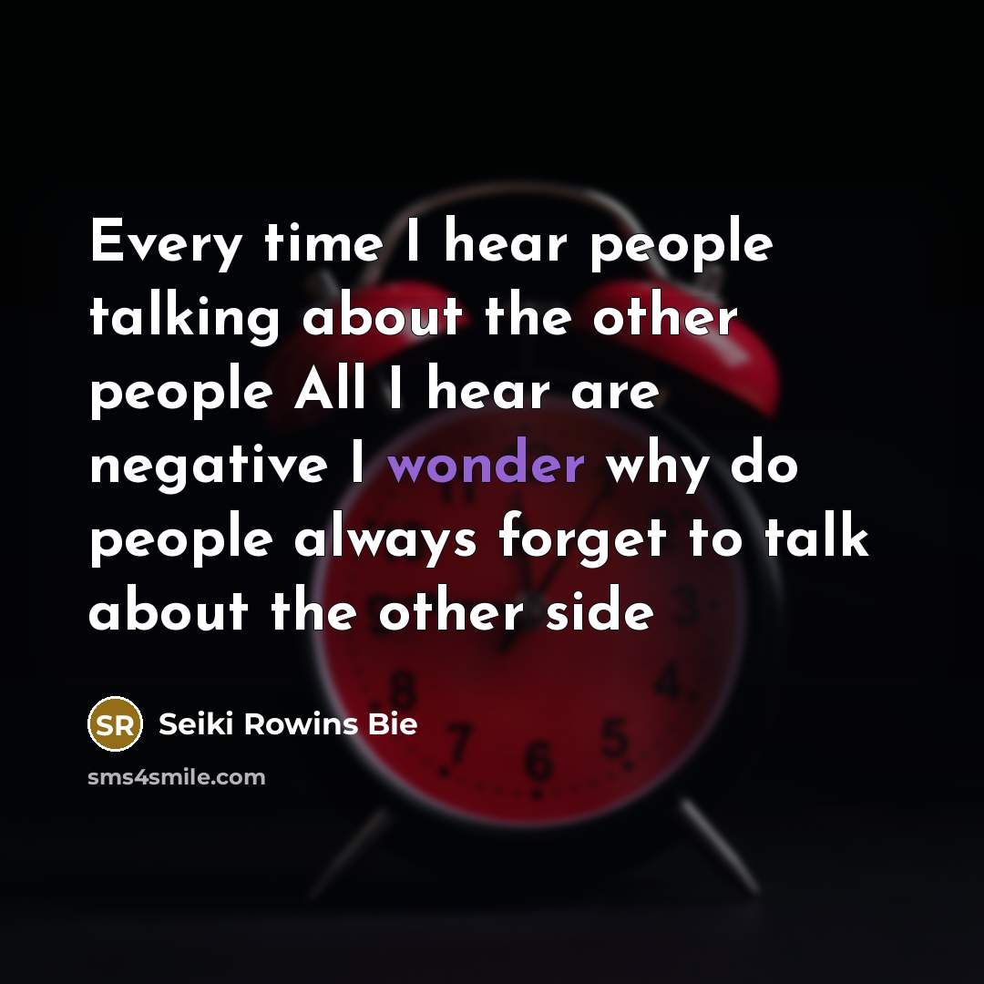 “Every time I hear people talking about the other people…” quote by Seiki Rowins Bie
