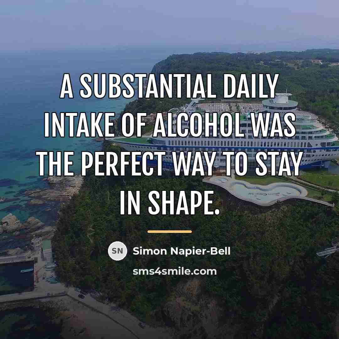 “A substantial daily intake of alcohol was the perfect way…” quote by Simon Napier-Bell