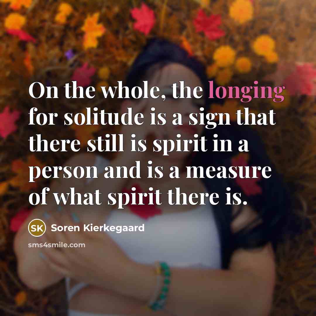 “On the whole, the longing for solitude is a sign…” quote by Soren Kierkegaard