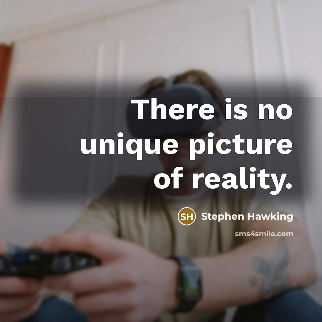 “There is no unique picture of reality.…” quote by Stephen Hawking