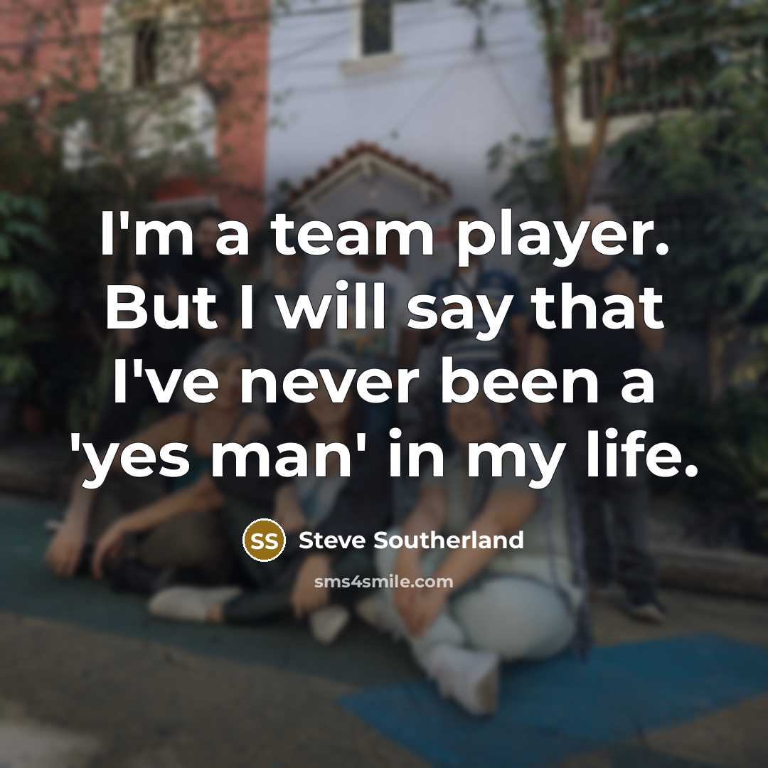 “I'm a team player. But I will say that I've…” quote by Steve Southerland