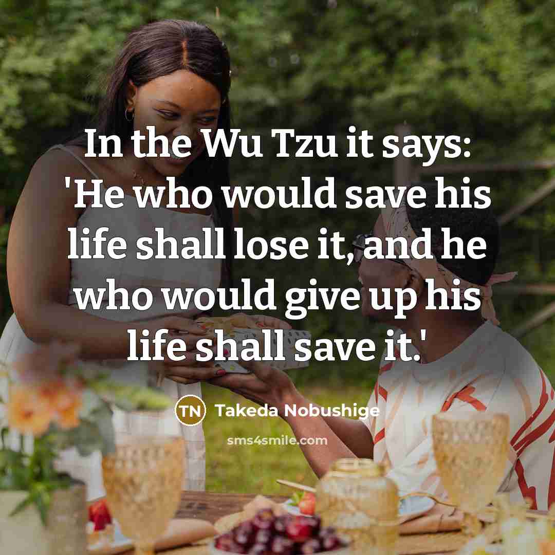“In the Wu Tzu it says: 'He who would save…” quote by Takeda Nobushige