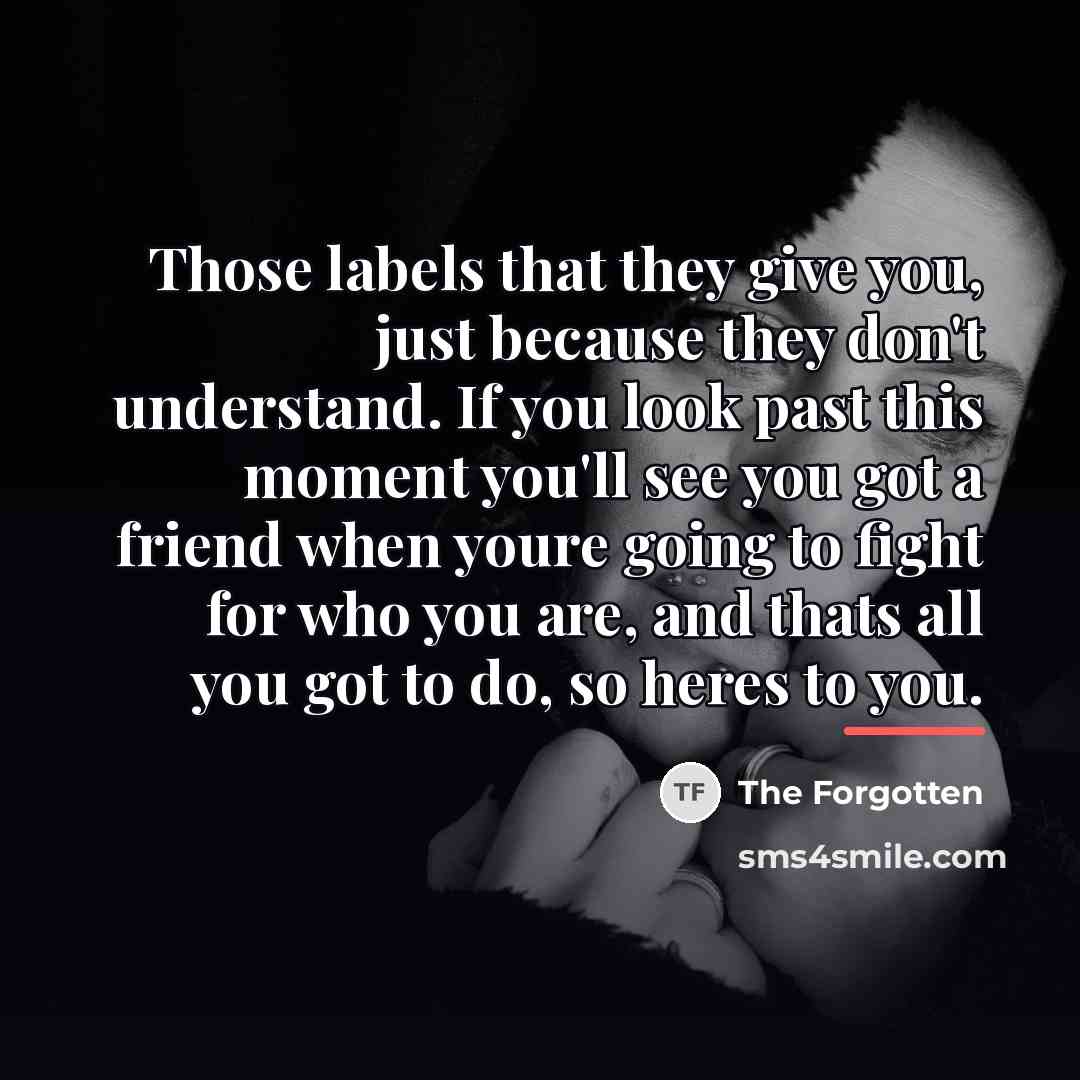 “Those labels that they give you, just because they don't…” quote by The Forgotten