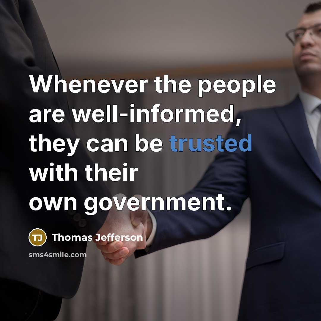 “Whenever the people are well-informed, they can be trusted with…” quote by Thomas Jefferson