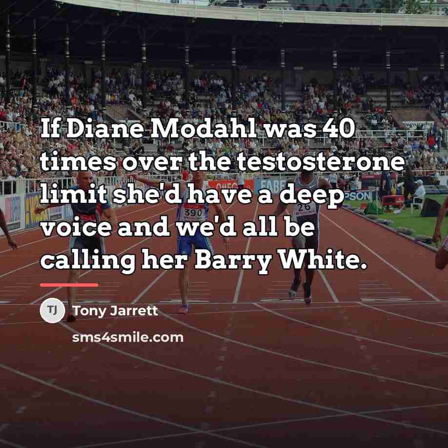 “If Diane Modahl was 40 times over the testosterone limit…” quote by Tony Jarrett