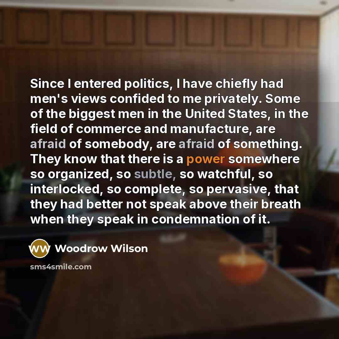 “Since I entered politics, I have chiefly had men's views…” quote by Woodrow Wilson