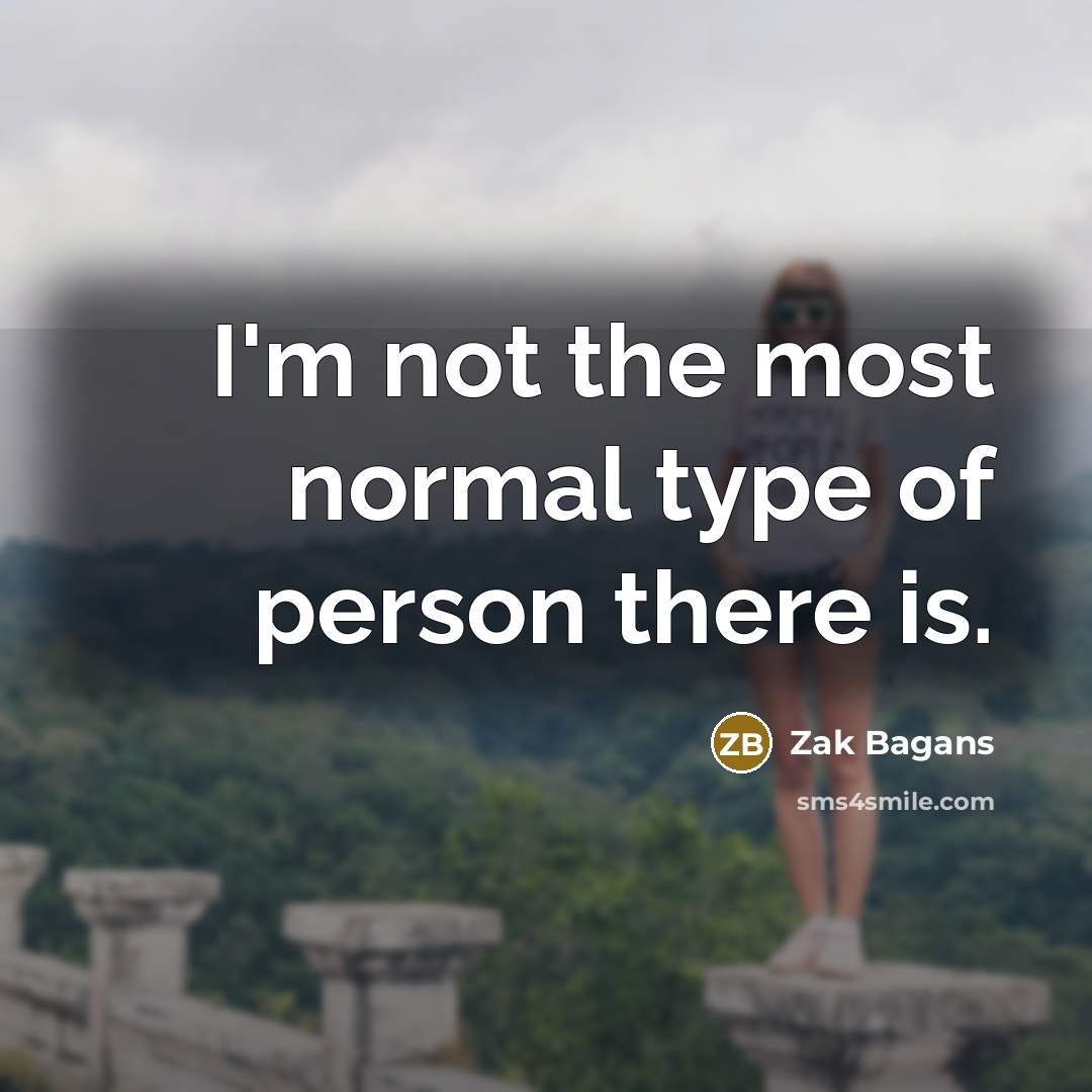 “I'm not the most normal type of person there is.…” quote by Zak Bagans