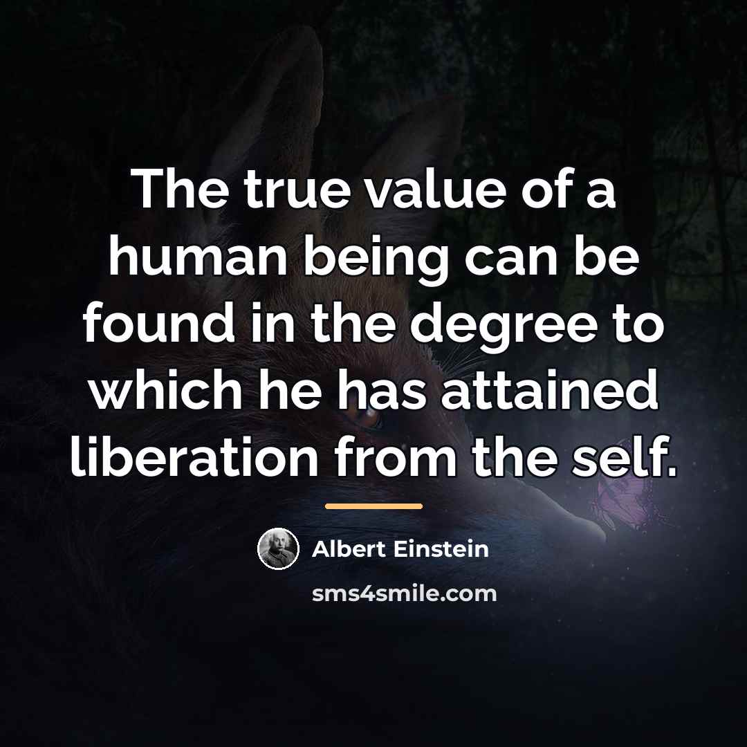 “The true value of a human being can be found…” quote by Albert Einstein
