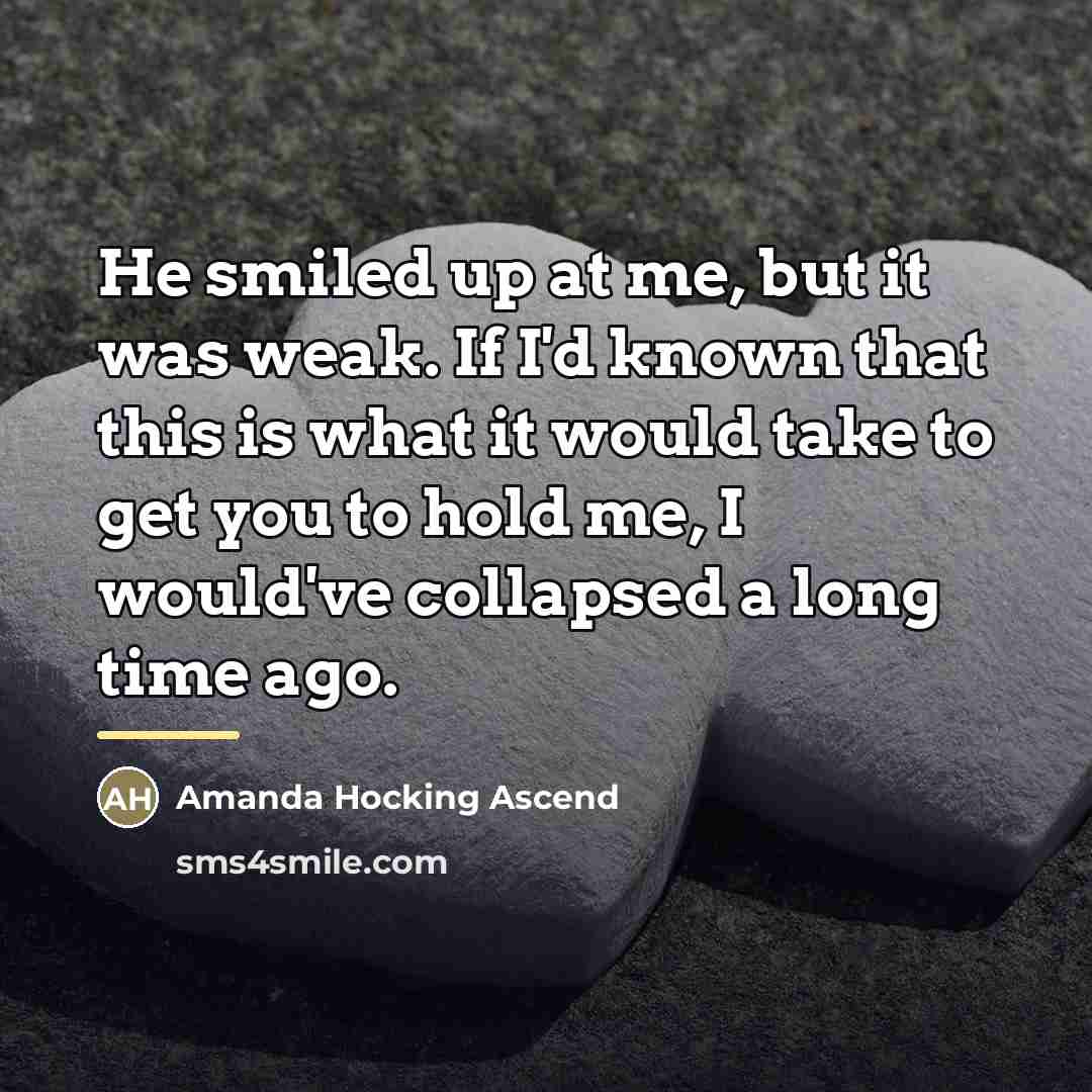“He smiled up at me, but it was weak. If…” quote by Amanda Hocking Ascend