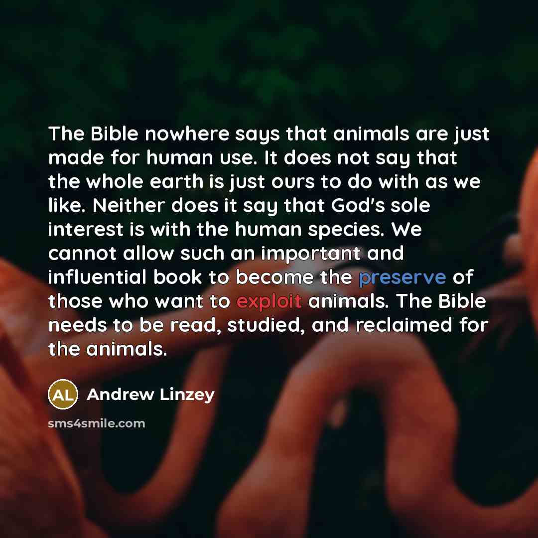 “The Bible nowhere says that animals are just made for…” quote by Andrew Linzey