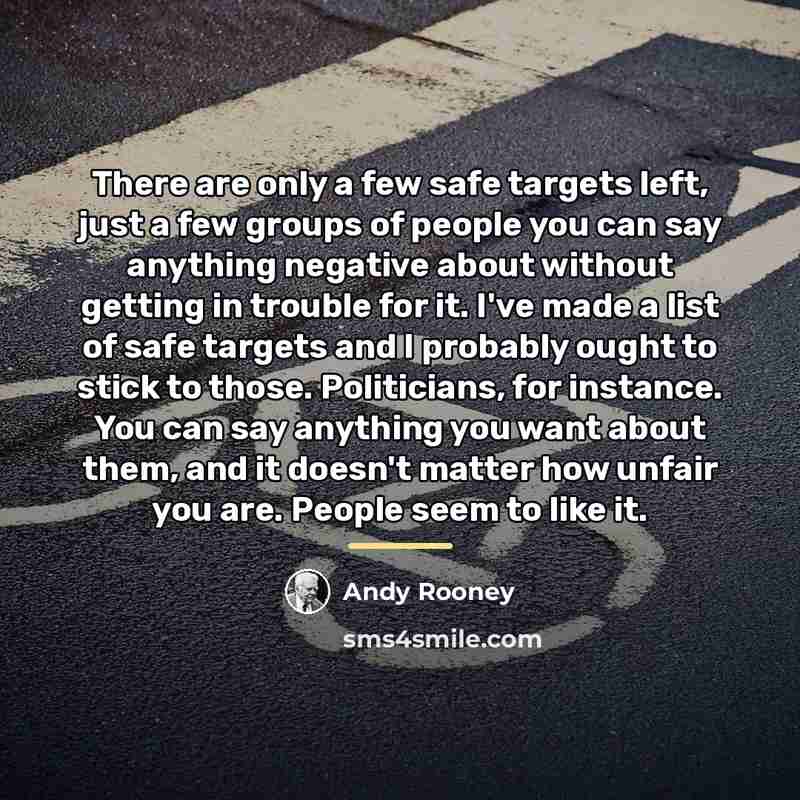 “There are only a few safe targets left, just a…” quote by Andy Rooney