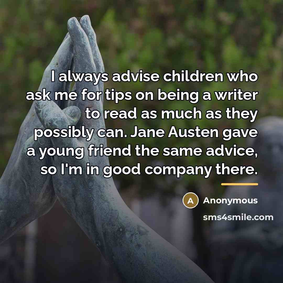 “I always advise children who ask me for tips on…” quote by Anonymous