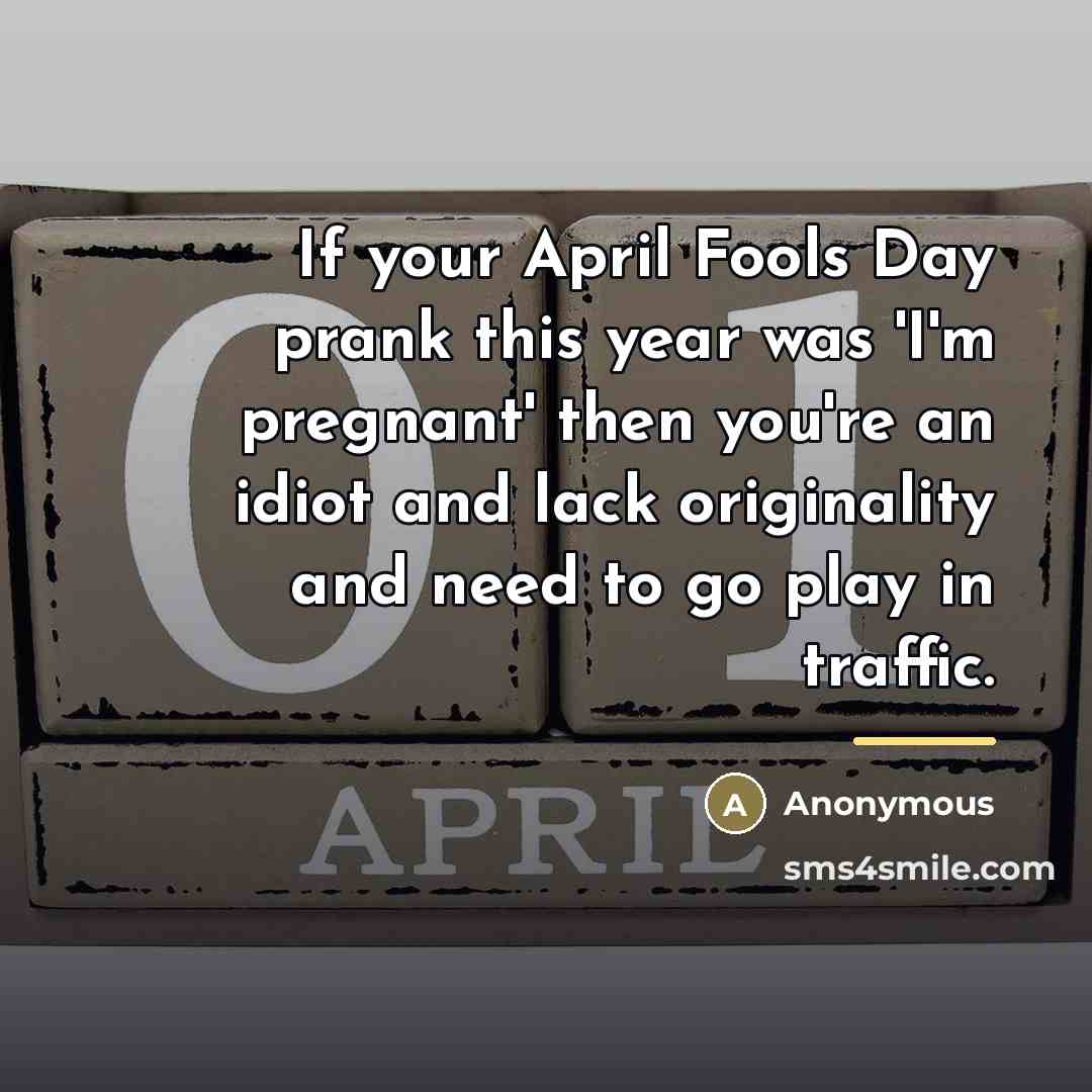 “If your April Fools Day prank this year was 'I'm…” quote by Anonymous