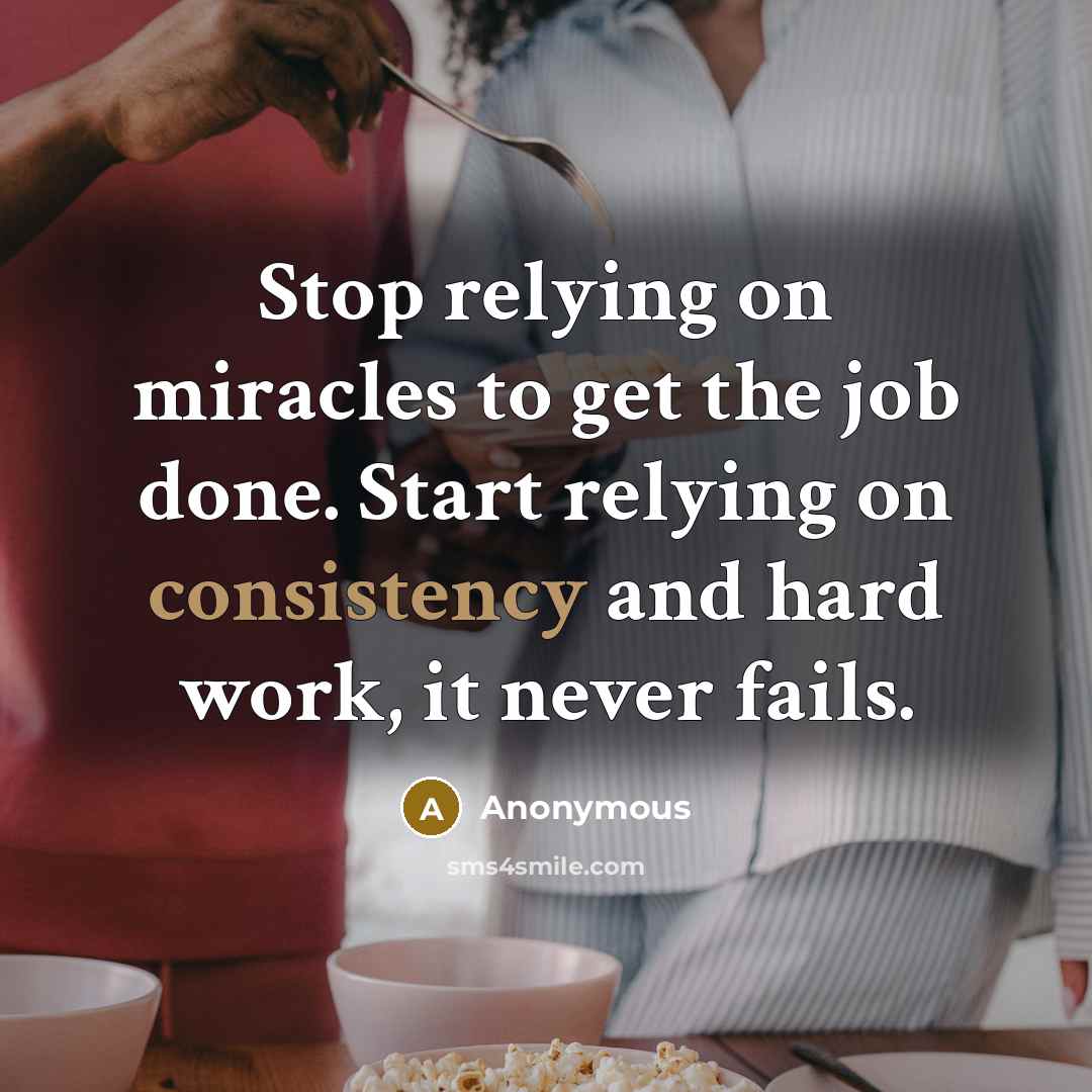“Stop relying on miracles to get the job done. Start…” quote by Anonymous