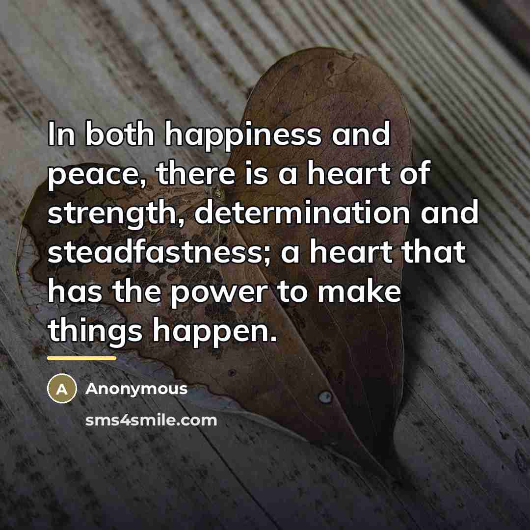 “In both happiness and peace, there is a heart of…” quote by Anonymous