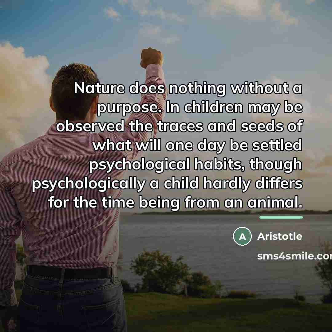 “Nature does nothing without a purpose. In children may be…” quote by Aristotle