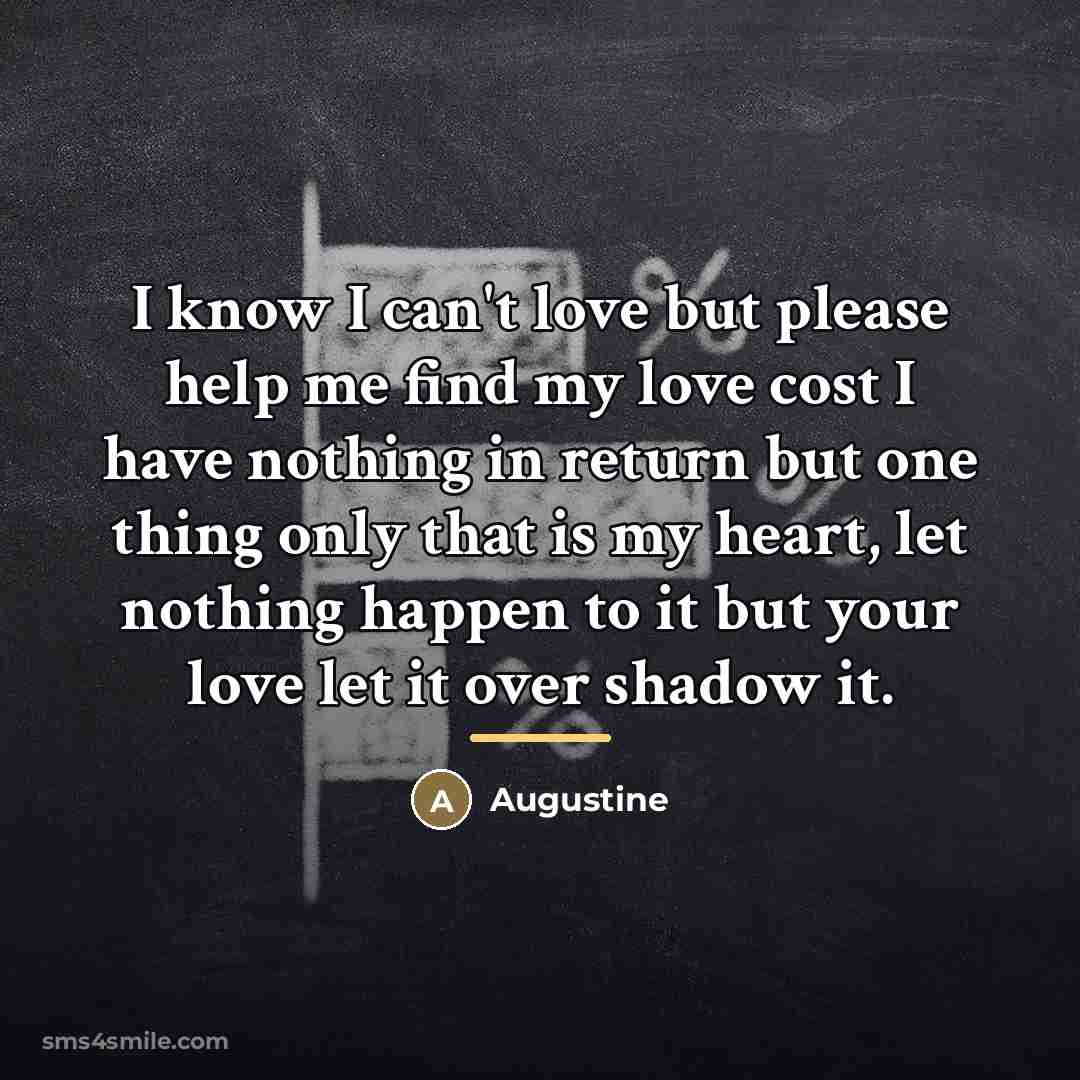 “I know I can't love but please help me find…” quote by Augustine