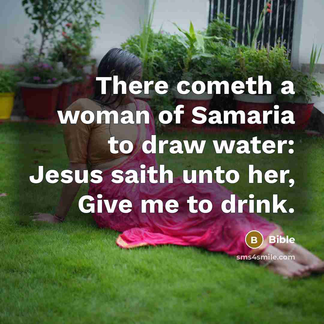“There cometh a woman of Samaria to draw water: Jesus…” quote by Bible