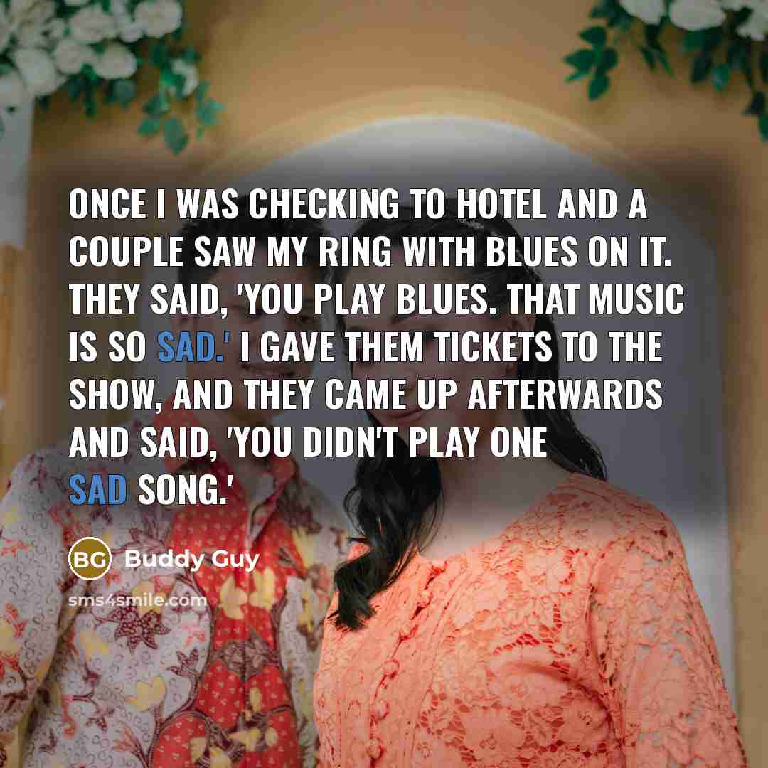 “Once I was checking to hotel and a couple saw…” quote by Buddy Guy